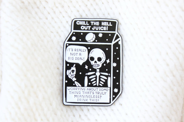 Chill The Hell Out Juice Enamel Pin